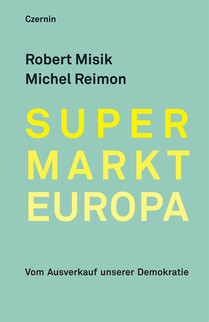 Supermarkt Europa (Vom Ausverkauf unserer Demokratie)