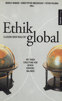 Ethik global (Illusion oder Realität. Mit einer Einleitung von Benita Ferrero-Waldner)