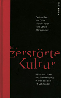 Eine zerstörte Kultur (Jüdisches Leben und Antisemitismus in Wien seit dem 19. Jahrhundert)