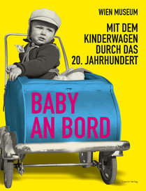 Baby an Bord (Mit dem Kinderwagen durch das 20. Jahrhundert)