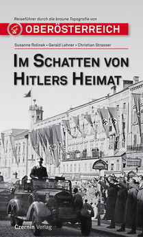 Im Schatten von Hitlers Heimat (Reiseführer durch die braune Topografie von Oberösterreich)