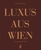 Luxus aus Wien (Handgemachtes von heute aus der einstigen Kaiserstadt)