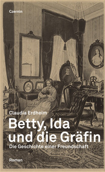 Betty, Ida und die Gräfin (Die Geschichte einer Freundschaft)