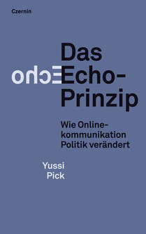 Das Echo-Prinzip (Wie Onlinekommunikation Politik verändert)