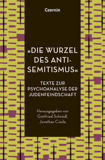 &raquo;Die Wurzel des Antisemitismus&laquo; (Texte zur Psychoanalyse der Judenfeindschaft)