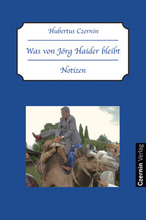 Was von Jörg Haider bleibt (Notizen)